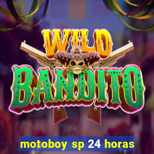 motoboy sp 24 horas